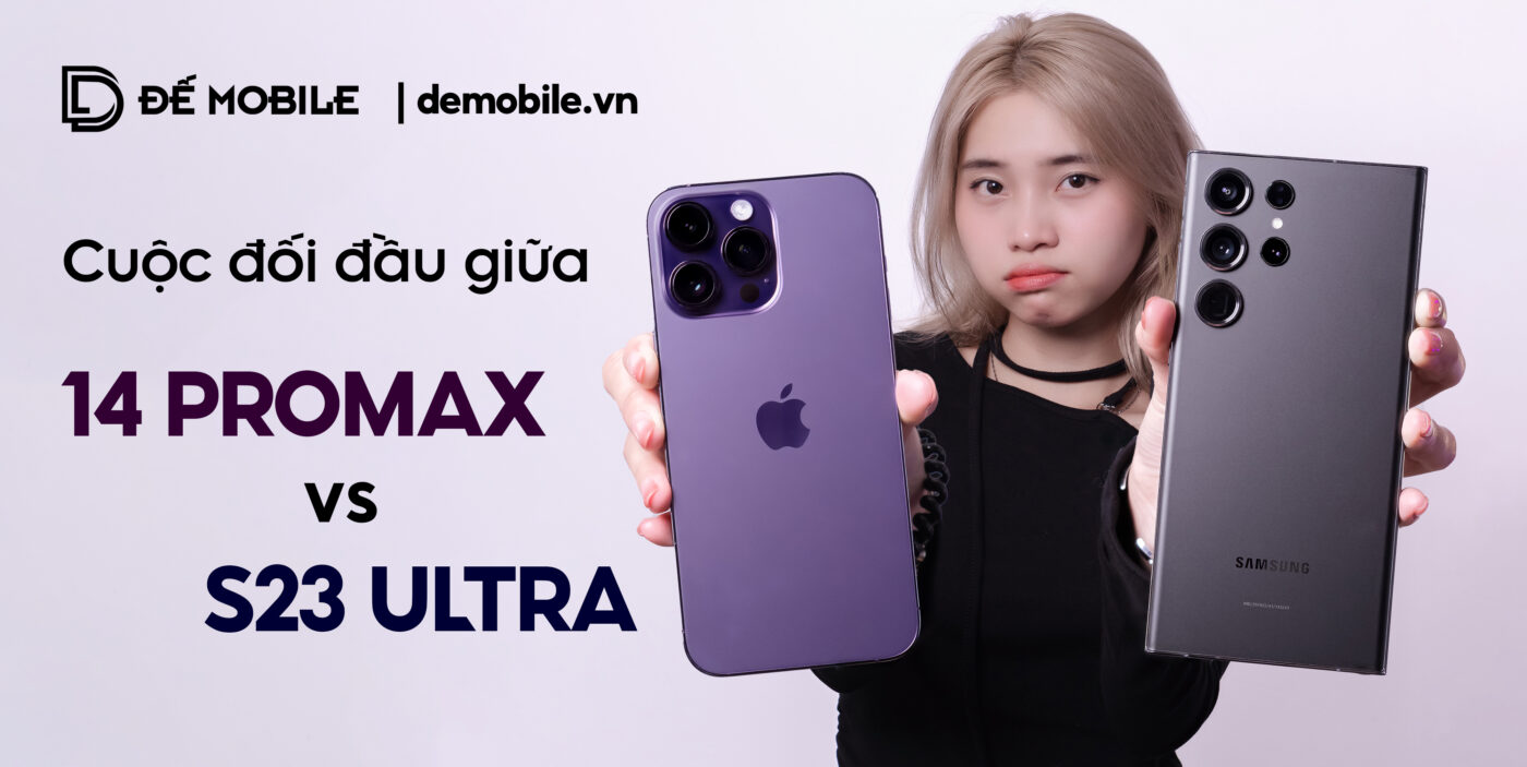 Cuộc đối đầu S23 Ultra và Iphone 14 Pro Max