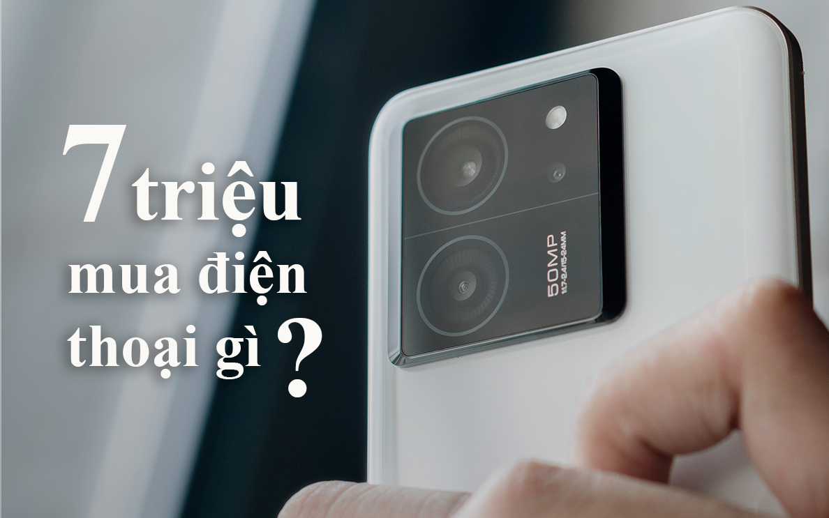 7 triệu mua điện thoại gì