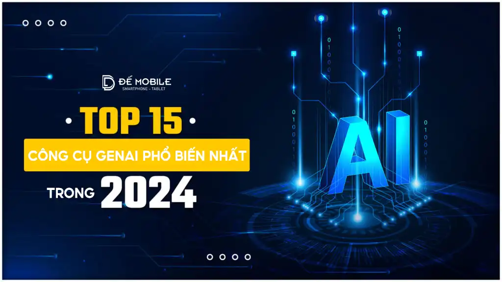 15 công cụ GenAi phổ biến nhất năm 2024